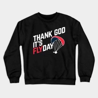 Thank God It's Flyday, funny paragliding saying Crewneck Sweatshirt